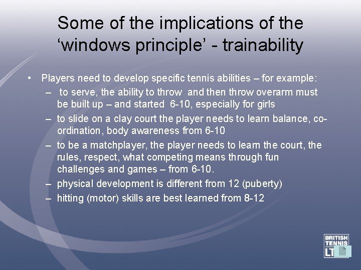 Some of the implications of the ‘windows principle’ - trainability • Players need to