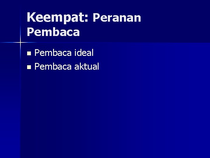 Keempat: Peranan Pembaca ideal n Pembaca aktual n 