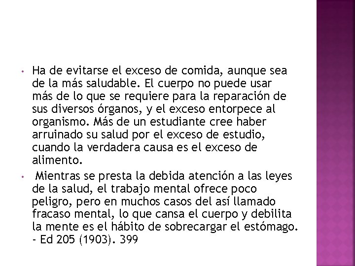  • • Ha de evitarse el exceso de comida, aunque sea de la