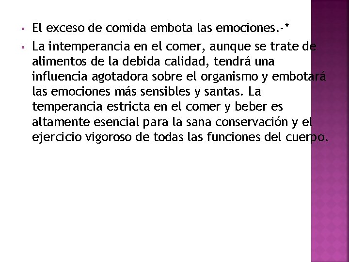  • • El exceso de comida embota las emociones. -* La intemperancia en