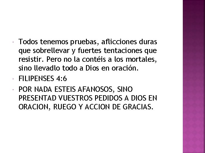  Todos tenemos pruebas, aflicciones duras que sobrellevar y fuertes tentaciones que resistir. Pero