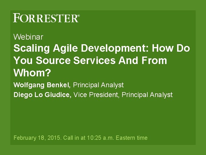 Webinar Scaling Agile Development: How Do You Source Services And From Whom? Wolfgang Benkel,