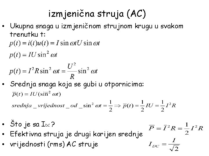 izmjenična struja (AC) • Ukupna snaga u izmjeničnom strujnom krugu u svakom trenutku t: