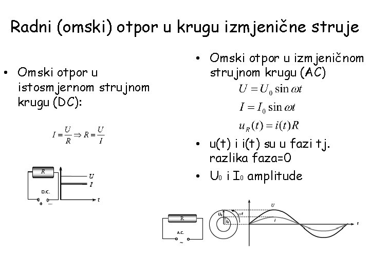 Radni (omski) otpor u krugu izmjenične struje • Omski otpor u istosmjernom strujnom krugu