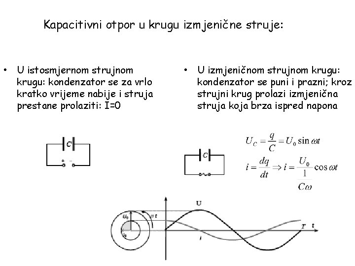 Kapacitivni otpor u krugu izmjenične struje: • U istosmjernom strujnom krugu: kondenzator se za