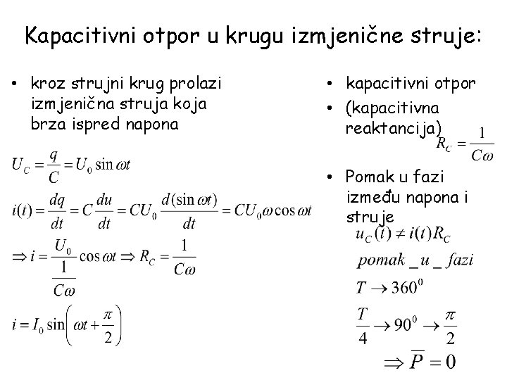 Kapacitivni otpor u krugu izmjenične struje: • kroz strujni krug prolazi izmjenična struja koja