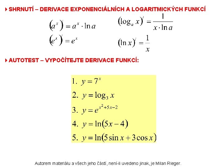 4 SHRNUTÍ – DERIVACE EXPONENCIÁLNÍCH A LOGARITMICKÝCH FUNKCÍ 4 AUTOTEST – VYPOČÍTEJTE DERIVACE FUNKCÍ: