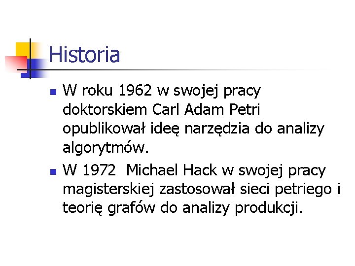 Historia n n W roku 1962 w swojej pracy doktorskiem Carl Adam Petri opublikował Historia n n W roku 1962 w swojej pracy doktorskiem Carl Adam Petri opublikował