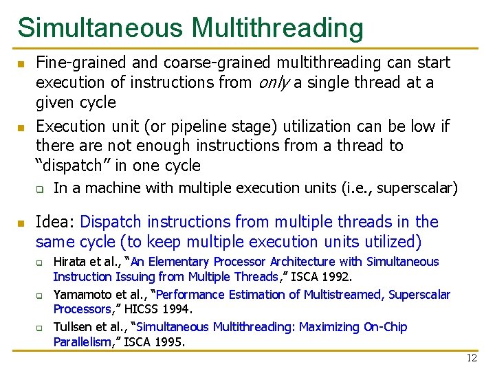 Simultaneous Multithreading n n Fine-grained and coarse-grained multithreading can start execution of instructions from