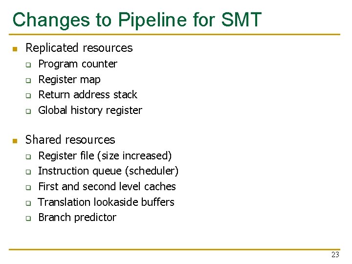 Changes to Pipeline for SMT n Replicated resources q q n Program counter Register