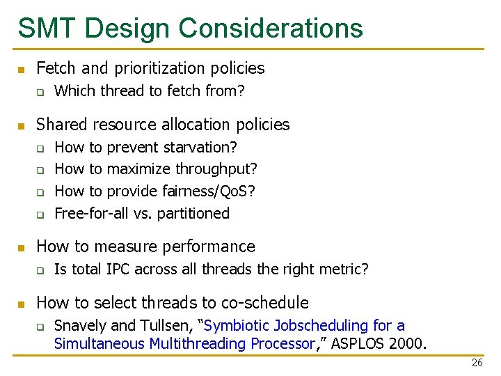 SMT Design Considerations n Fetch and prioritization policies q n Shared resource allocation policies