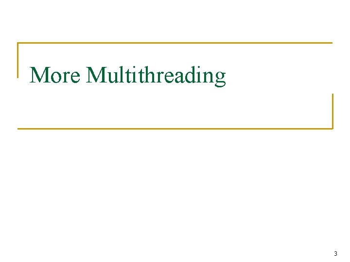 More Multithreading 3 