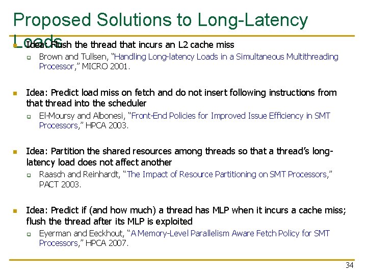 Proposed Solutions to Long-Latency Idea: Flush the thread that incurs an L 2 cache
