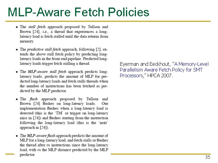 MLP-Aware Fetch Policies Eyerman and Eeckhout, “A Memory-Level Parallelism Aware Fetch Policy for SMT