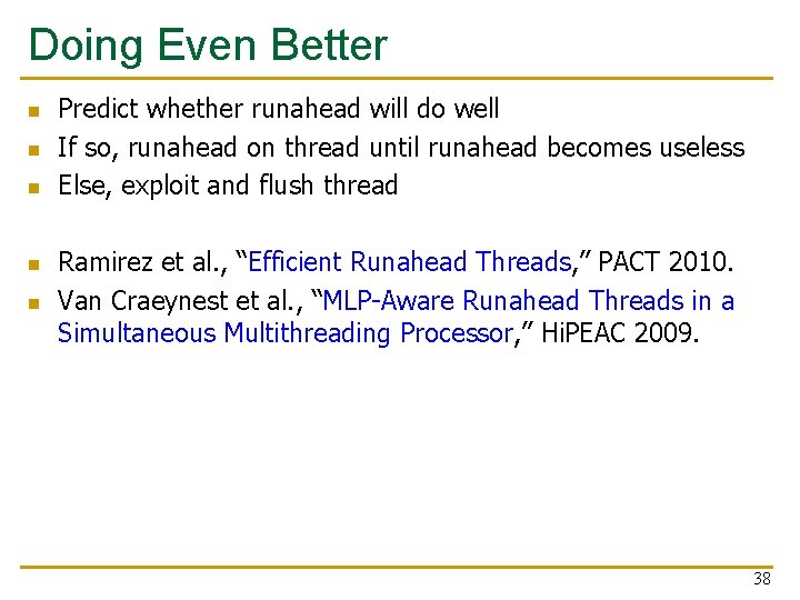 Doing Even Better n n n Predict whether runahead will do well If so,