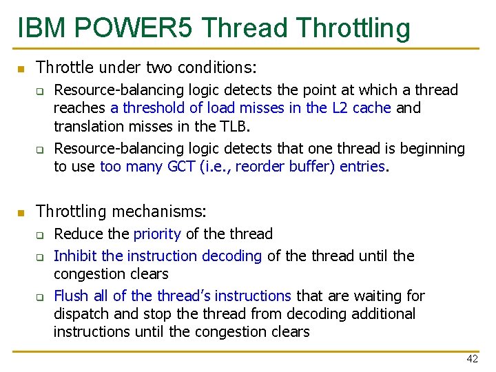 IBM POWER 5 Thread Throttling n Throttle under two conditions: q q n Resource-balancing