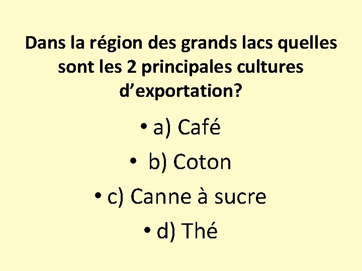 Dans la région des grands lacs quelles sont les 2 principales cultures d’exportation? •