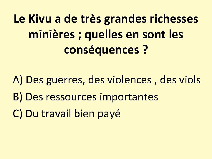 Le Kivu a de très grandes richesses minières ; quelles en sont les conséquences