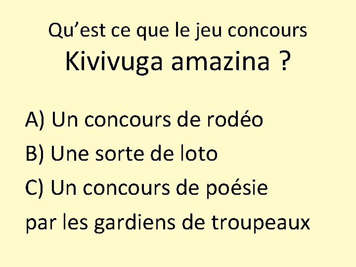 Qu’est ce que le jeu concours Kivivuga amazina ? A) Un concours de rodéo