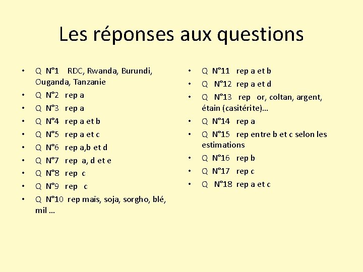 Les réponses aux questions • • • Q N° 1 RDC, Rwanda, Burundi, Ouganda,