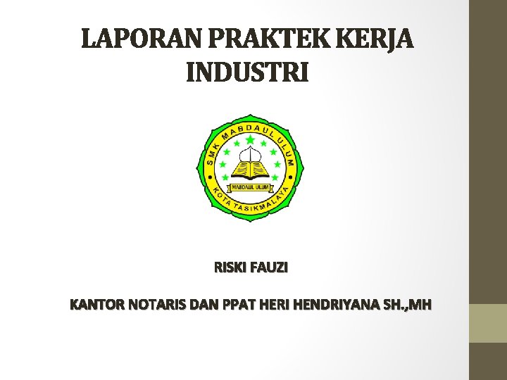 LAPORAN PRAKTEK KERJA INDUSTRI RISKI FAUZI KANTOR NOTARIS DAN PPAT HERI HENDRIYANA SH. ,