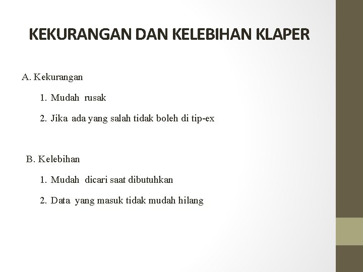 KEKURANGAN DAN KELEBIHAN KLAPER A. Kekurangan 1. Mudah rusak 2. Jika ada yang salah