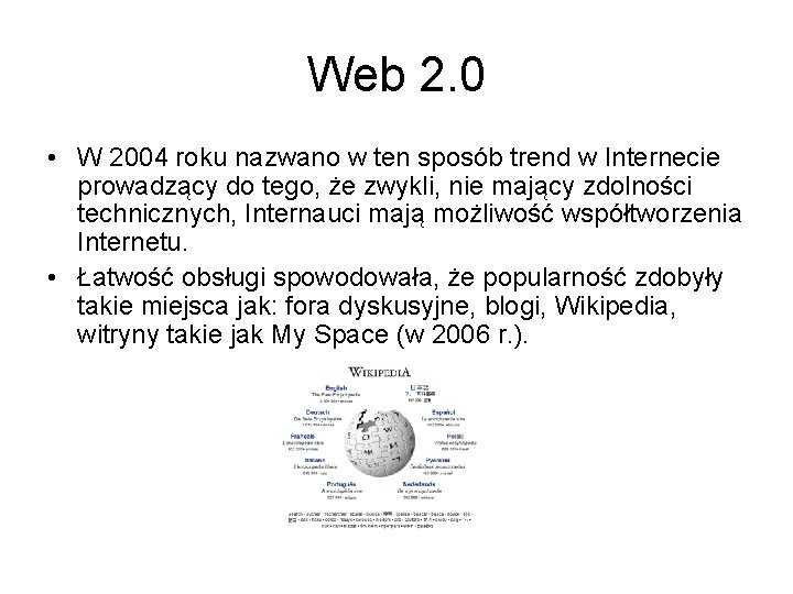 Web 2. 0 • W 2004 roku nazwano w ten sposób trend w Internecie