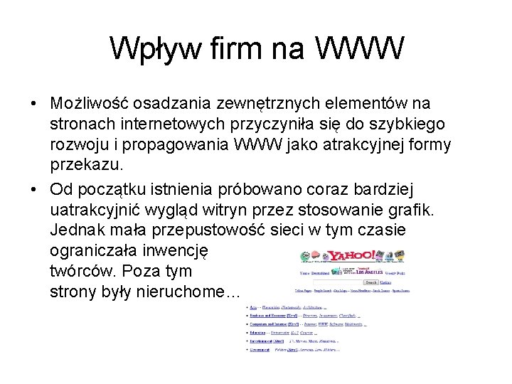 Wpływ firm na WWW • Możliwość osadzania zewnętrznych elementów na stronach internetowych przyczyniła się