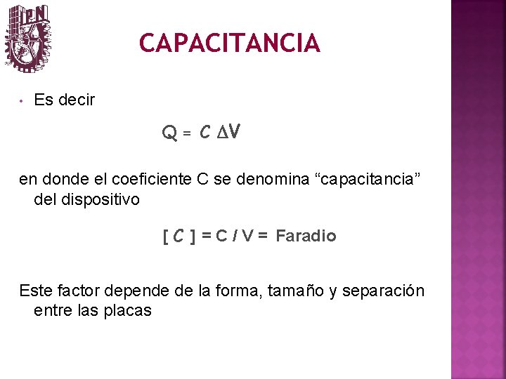 CAPACITANCIA • Es decir Q = C DV en donde el coeficiente C se