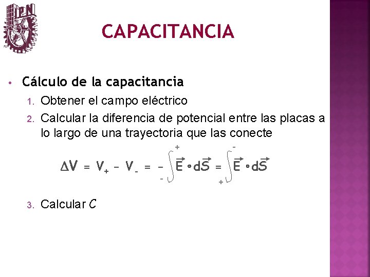 CAPACITANCIA • Cálculo de la capacitancia 1. 2. Obtener el campo eléctrico Calcular la