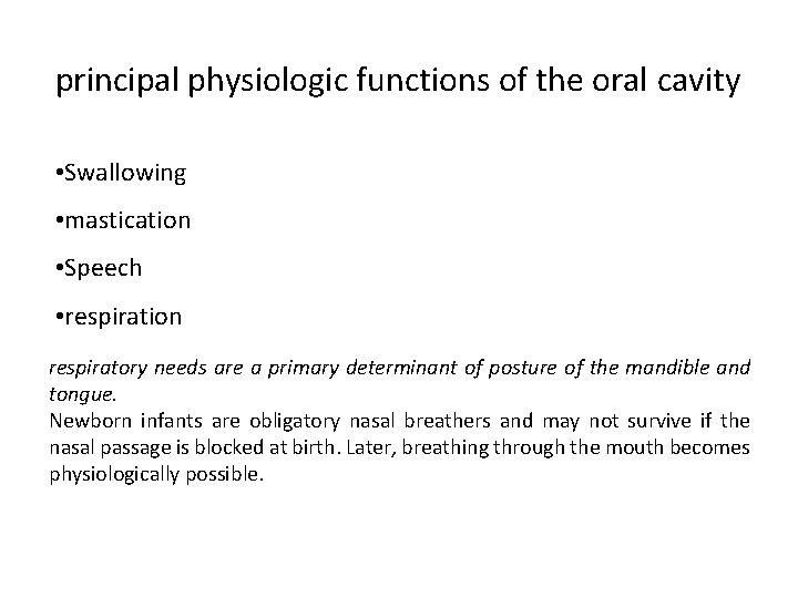 principal physiologic functions of the oral cavity • Swallowing • mastication • Speech •