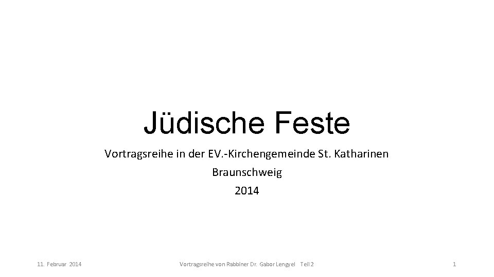 Jüdische Feste Vortragsreihe in der EV. -Kirchengemeinde St. Katharinen Braunschweig 2014 11. Februar 2014