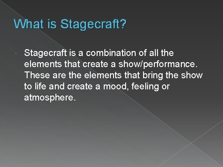 What is Stagecraft? Stagecraft is a combination of all the elements that create a