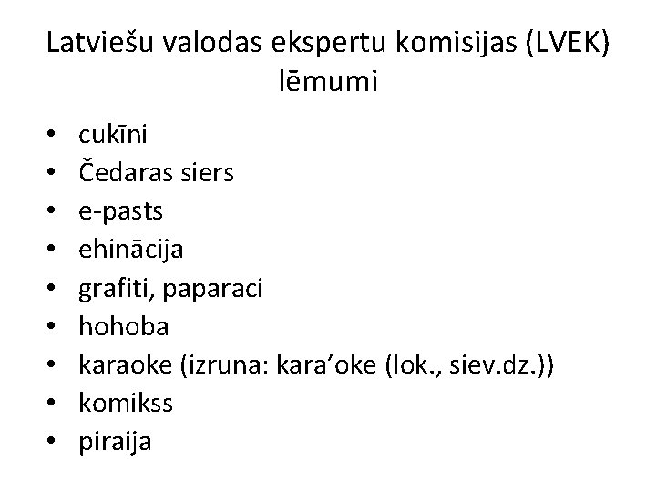 Latviešu valodas ekspertu komisijas (LVEK) lēmumi • • • cukīni Čedaras siers e-pasts ehinācija