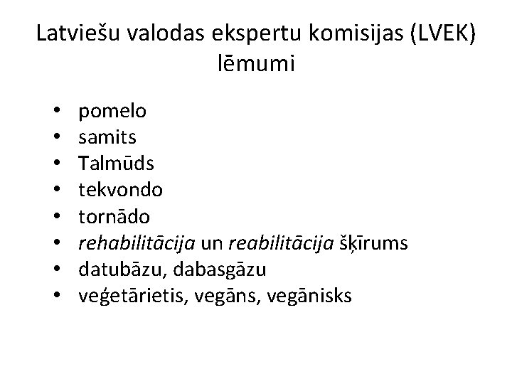 Latviešu valodas ekspertu komisijas (LVEK) lēmumi • • pomelo samits Talmūds tekvondo tornādo rehabilitācija