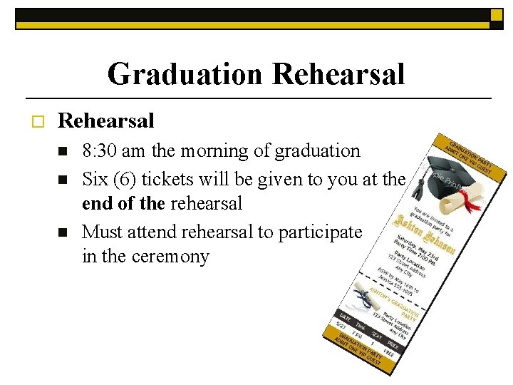 Graduation Rehearsal o Rehearsal n n n 8: 30 am the morning of graduation