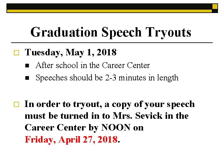 Graduation Speech Tryouts o Tuesday, May 1, 2018 n n o After school in