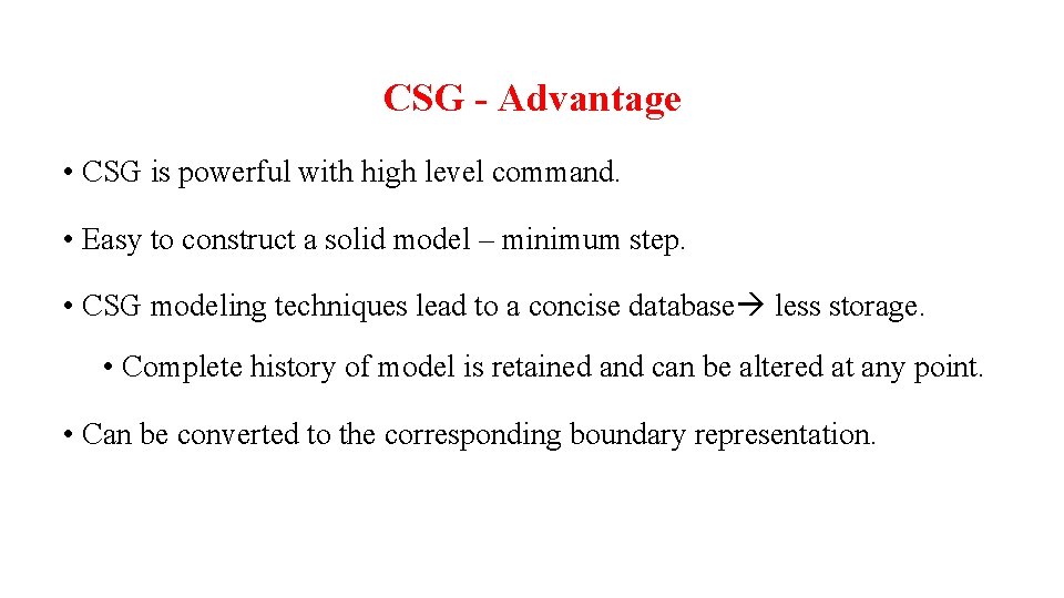 CSG - Advantage • CSG is powerful with high level command. • Easy to