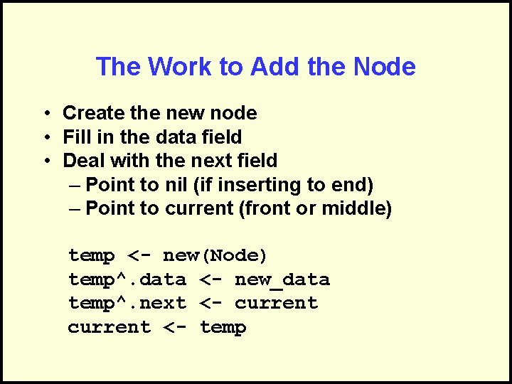 The Work to Add the Node • Create the new node • Fill in