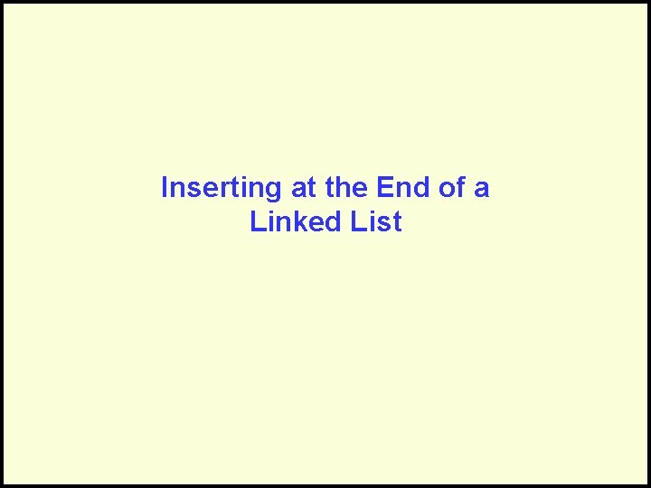 Inserting at the End of a Linked List 