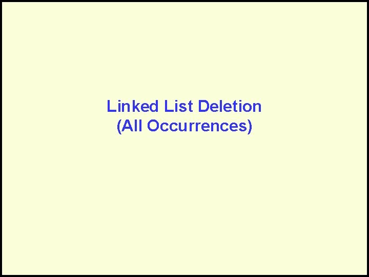 Linked List Deletion (All Occurrences) 