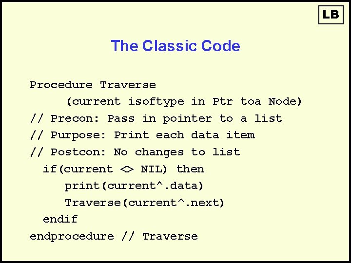 LB The Classic Code Procedure Traverse (current isoftype in Ptr toa Node) // Precon: