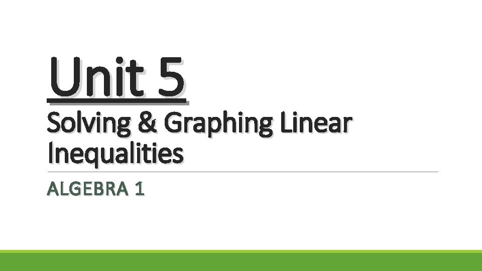 Unit 5 Solving & Graphing Linear Inequalities ALGEBRA 1 