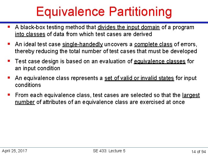 Equivalence Partitioning § A black-box testing method that divides the input domain of a
