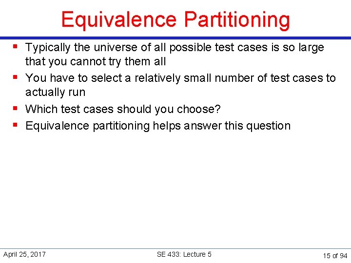 Equivalence Partitioning § Typically the universe of all possible test cases is so large