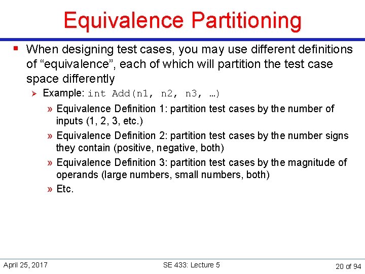 Equivalence Partitioning § When designing test cases, you may use different definitions of “equivalence”,