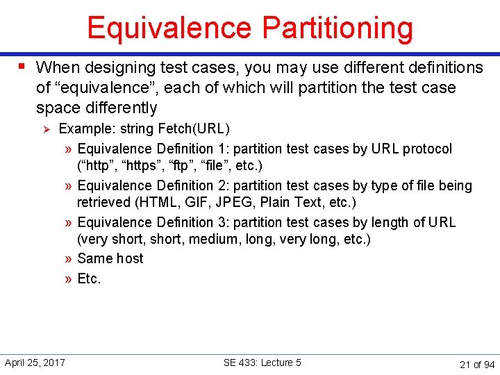 Equivalence Partitioning § When designing test cases, you may use different definitions of “equivalence”,