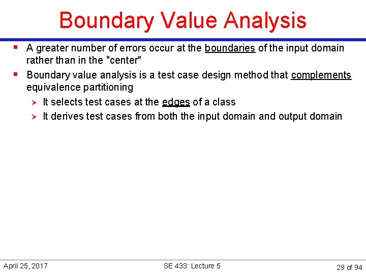 Boundary Value Analysis § A greater number of errors occur at the boundaries of