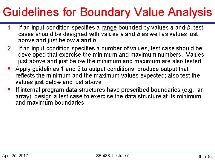 Guidelines for Boundary Value Analysis 1. If an input condition specifies a range bounded