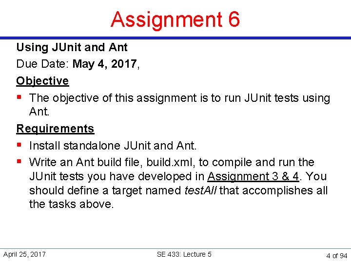 Assignment 6 Using JUnit and Ant Due Date: May 4, 2017, Objective § The